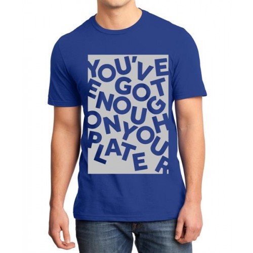 You Have Got Enough On Your Plate Graphic Printed T-shirt