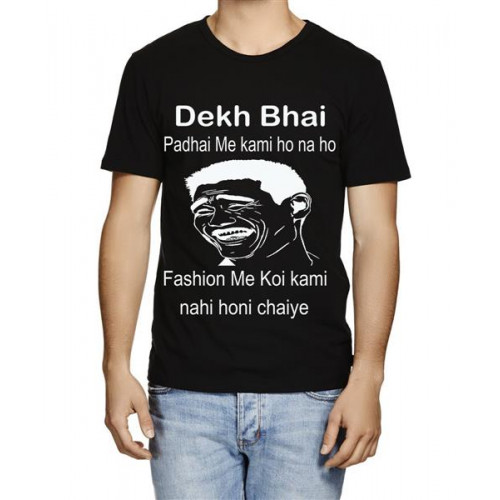 Dekh Bhai Padhai Me Kami Ho Na Ho Fashion Me Koi Kami Nahi Honi Chahiye Graphic Printed T-shirt