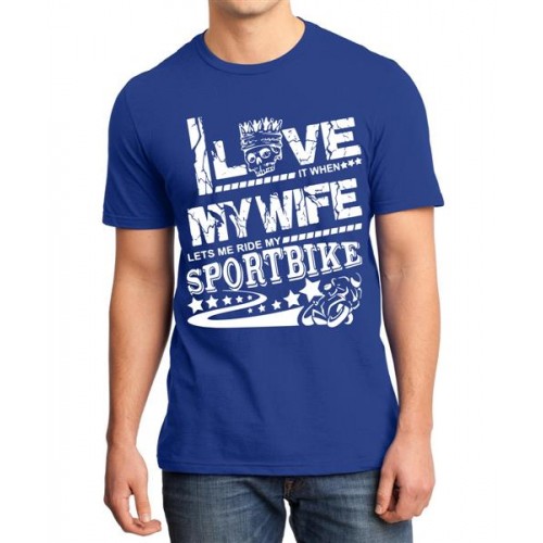I Love It When My Wife Lets Me Ride My Sport Bike Graphic Printed T-shirt