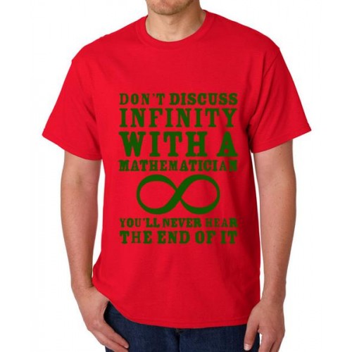 Don't Discuss Infinity With A Mathematician You Will Never Hear The End Of It Graphic Printed T-shirt