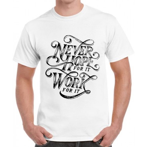 Never Hope For It Work For It Graphic Printed T-shirt