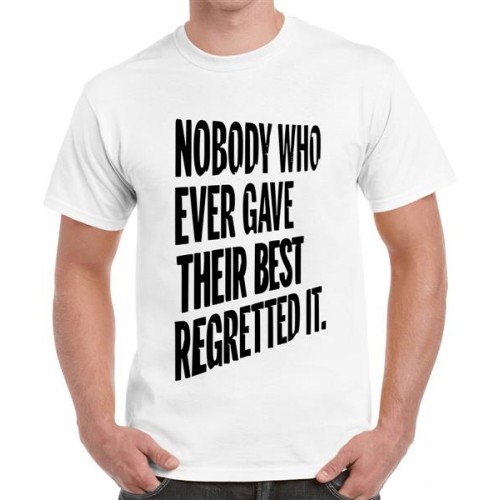Nobody Who Ever Gave Their Best Regretted It Graphic Printed T-shirt