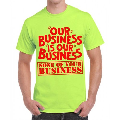 Our Business Is Our Business None Of Your Business Graphic Printed T-shirt