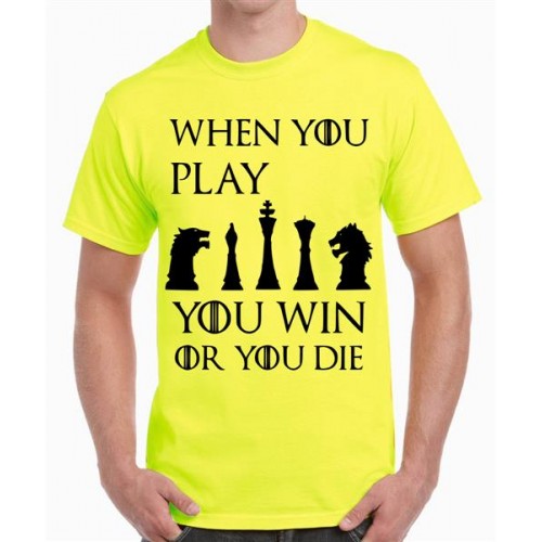 When You Play You Win Or You Die Graphic Printed T-shirt