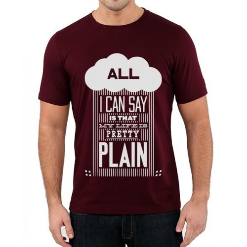 All I Can Say Is That My Life Is Pretty Plain Graphic Printed T-shirt