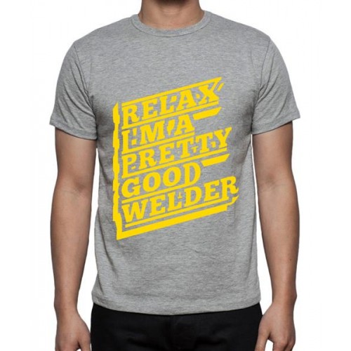 Relax I'M A Pretty Good Welder Graphic Printed T-shirt
