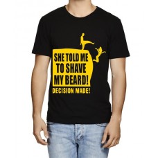 She Told Me To Shave My Beard Decision Made Graphic Printed T-shirt