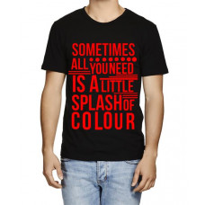 Sometimes All You Need Is A Little Splash Of Colour Graphic Printed T-shirt
