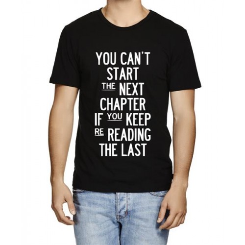 You Can't Start The Next Chapter If You Keep Re Reading The Last Graphic Printed T-shirt