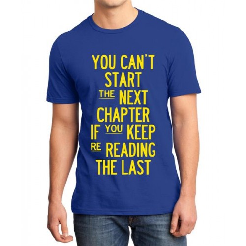 You Can't Start The Next Chapter If You Keep Re Reading The Last Graphic Printed T-shirt