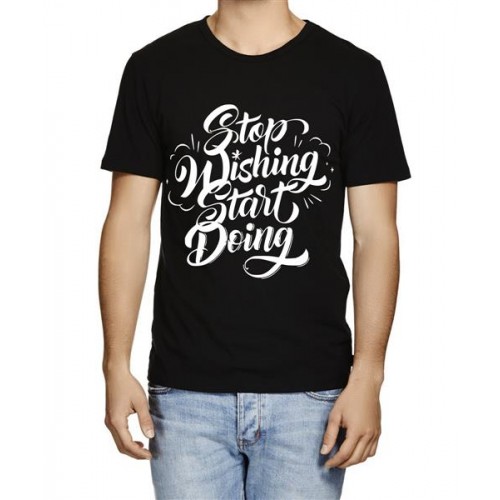 Stop Wishing Start Doing Graphic Printed T-shirt