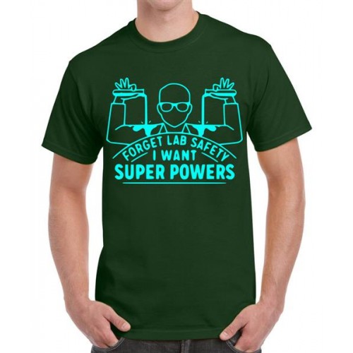 Forget Lab Safety I Want Super Powers Graphic Printed T-shirt
