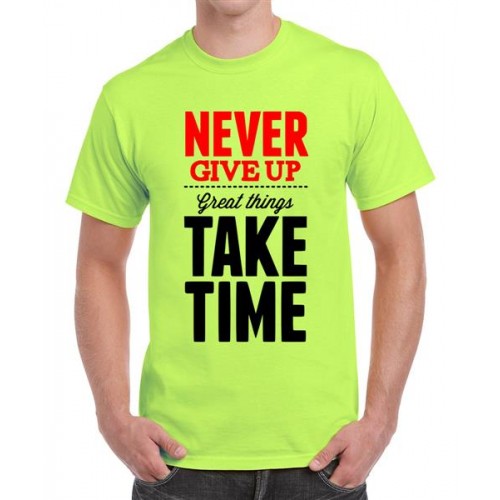 Never Give Up Great Things Take Time Graphic Printed T-shirt