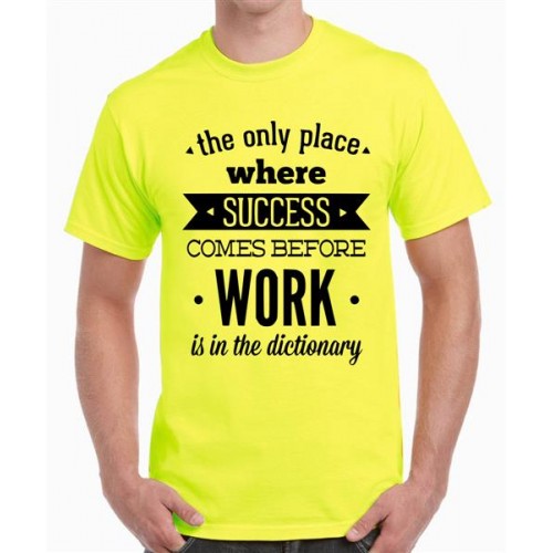 The Only Place Where Success Comes Before Work Is In The Dictionary Graphic Printed T-shirt