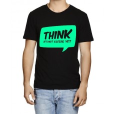 Think It's Not Illegal Yet Graphic Printed T-shirt