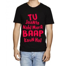 Tu Jaanta Nahi Mera Baap Kaun Hai Graphic Printed T-shirt