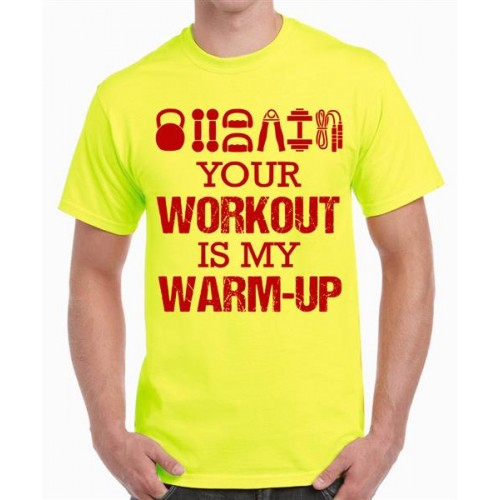 Your Workout Is My Warm Up Graphic Printed T-shirt