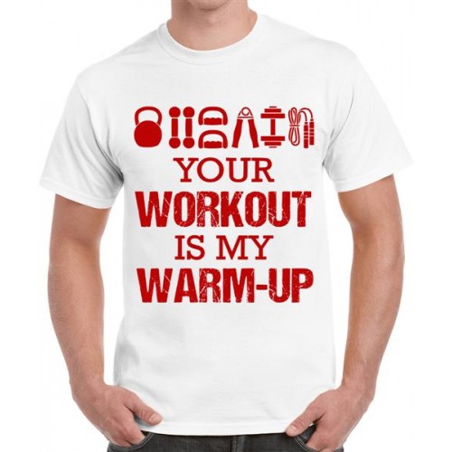 Your Workout Is My Warm Up Graphic Printed T-shirt