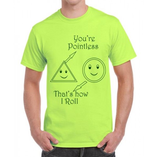 You Are Pointless That's How I Roll Graphic Printed T-shirt