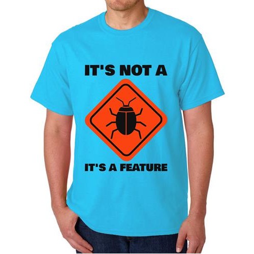 Men's It's Not A Bug It's A Feature T-Shirt
