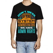 Men's Don't Mess With System Administrators We Have Admin Rights T-Shirt