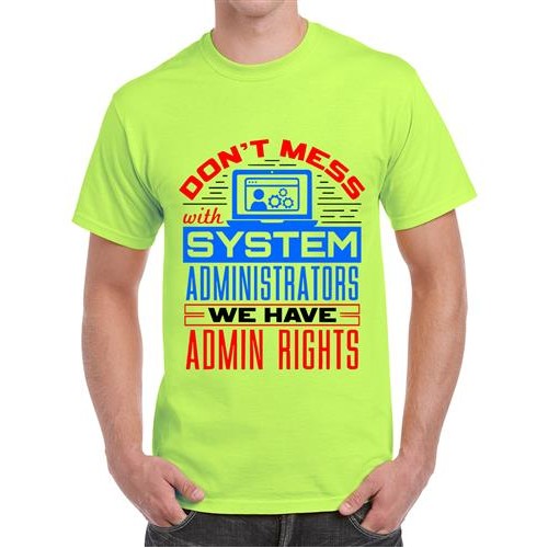 Men's Don't Mess With System Administrators We Have Admin Rights T-Shirt