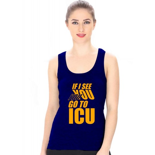 If I See You You Go To ICU Graphic Printed Tank Tops