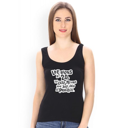 Life Begins At 20 The Last 19 Years Have Just Been A Practice Graphic Printed Tank Tops