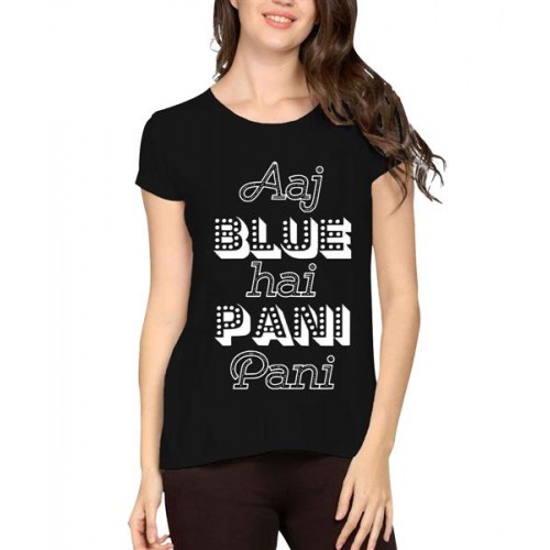 Aaj Blue Hai Pani Pani Graphic Printed T-shirt