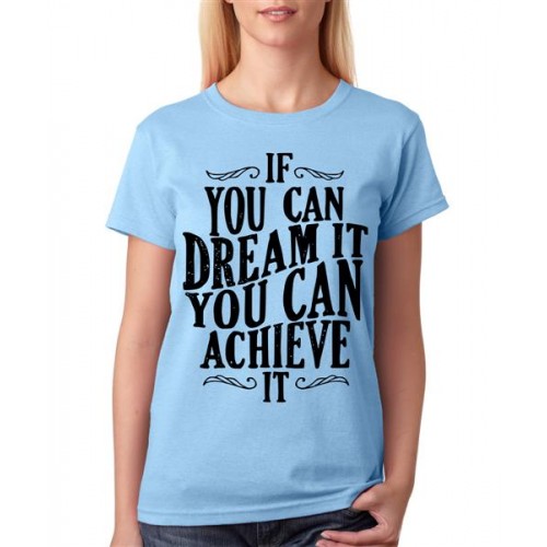 If You Can Dream It You Can Achieve It Graphic Printed T-shirt