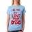 Women's Cotton Biowash Graphic Printed Half Sleeve T-Shirt - All You Need Dog