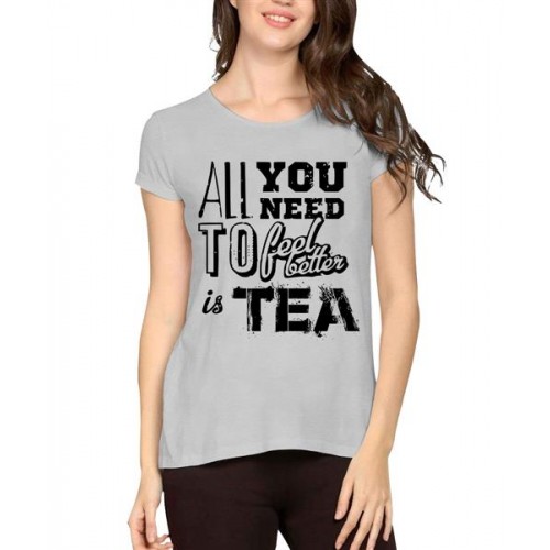 All You Need To Feel Better Is Tea Graphic Printed T-shirt