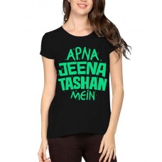 Women's Cotton Biowash Graphic Printed Half Sleeve T-Shirt - Apna Jeena Tashan Mein