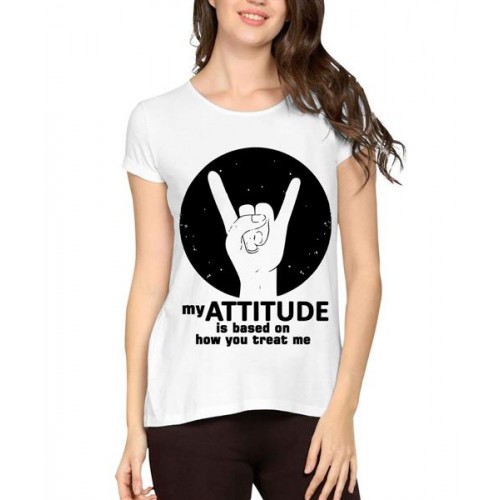 My Attitude Is Based On How You Treat Me Graphic Printed T-shirt