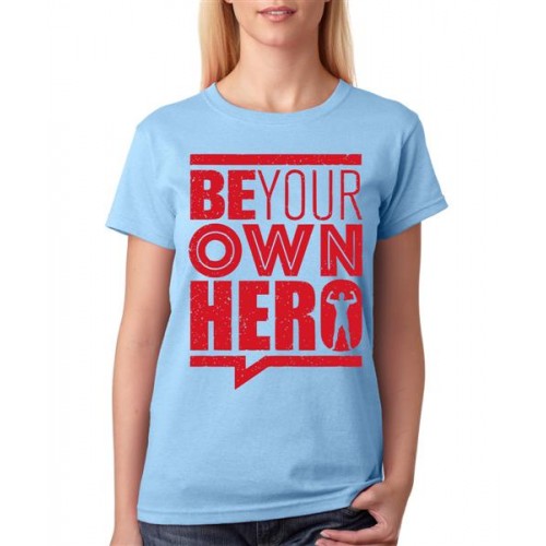 Women's Cotton Biowash Graphic Printed Half Sleeve T-Shirt - Be Your Own Hero