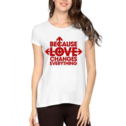 Because Love Changes Everything Graphic Printed T-shirt