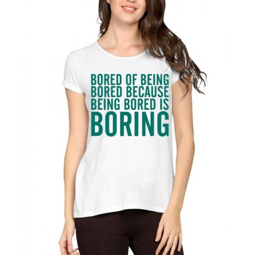 Women's Cotton Biowash Graphic Printed Half Sleeve T-Shirt - Being Bored Boring