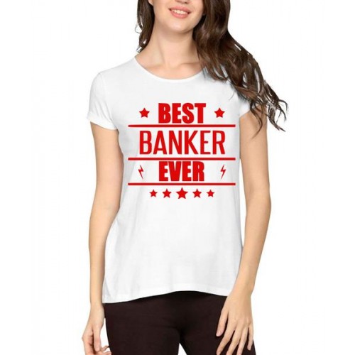 Women's Cotton Biowash Graphic Printed Half Sleeve T-Shirt - Best Banker Ever