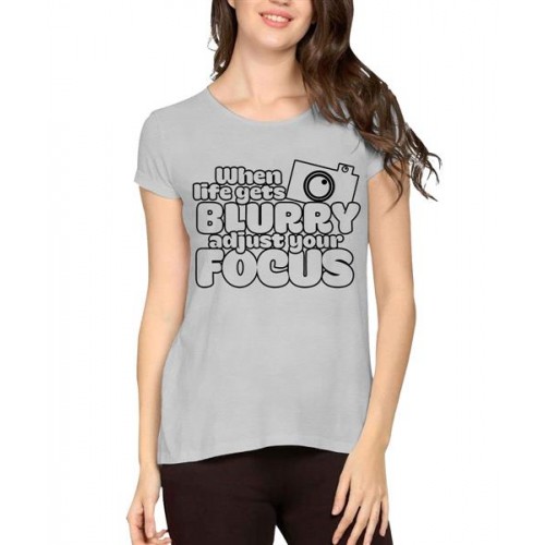 When Life Gets Blurry Adjust Your Focus Graphic Printed T-shirt