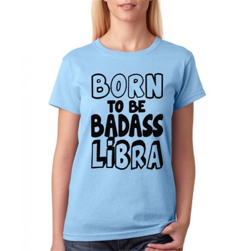 Women's Cotton Biowash Graphic Printed Half Sleeve T-Shirt - Born To Be Badass