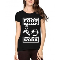 Women's Cotton Biowash Graphic Printed Half Sleeve T-Shirt - Born To Footballer