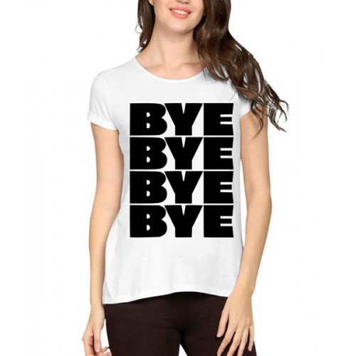 Women's Cotton Biowash Graphic Printed Half Sleeve T-Shirt - Bye Bye