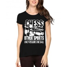 Chess Because Other Sports Only Require One Ball Graphic Printed T-shirt