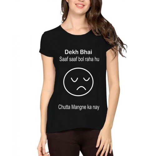 Dekh Bhai Saaf Saaf Bol Raha Hu Chutta Mangne Ka Nay Graphic Printed T-shirt