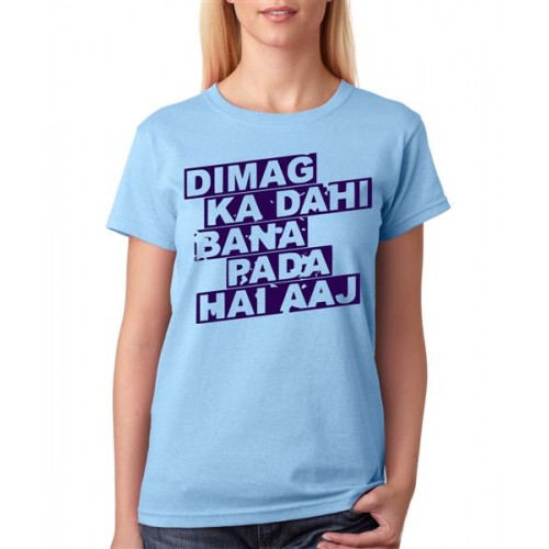 Women's Cotton Biowash Graphic Printed Half Sleeve T-Shirt - Dimag Ka Dhai