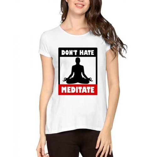 Women's Cotton Biowash Graphic Printed Half Sleeve T-Shirt - Do not Hate Meditate