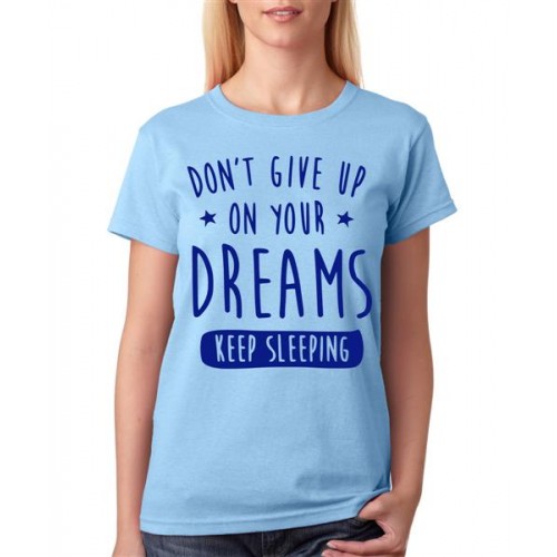 Don't Give Up On Your Dreams Keep Sleeping Graphic Printed T-shirt