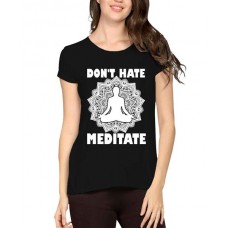 Women's Cotton Biowash Graphic Printed Half Sleeve T-Shirt - Don't Hate Meditate