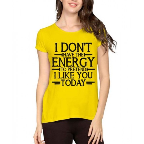 Women's Cotton Biowash Graphic Printed Half Sleeve T-Shirt - Don't Have Energy To Pretend