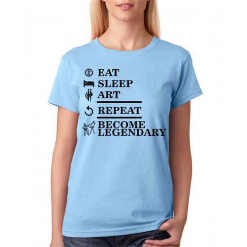 Eat Sleep Art Repeat Become Legendary Graphic Printed T-shirt